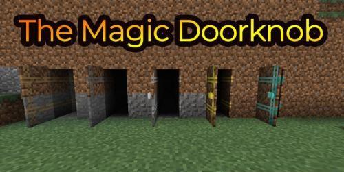 The Magic Doorknob - добавит волшебные дверные ручки (1.16.5, 1.16.4, 1.15.2, 1.12.2)